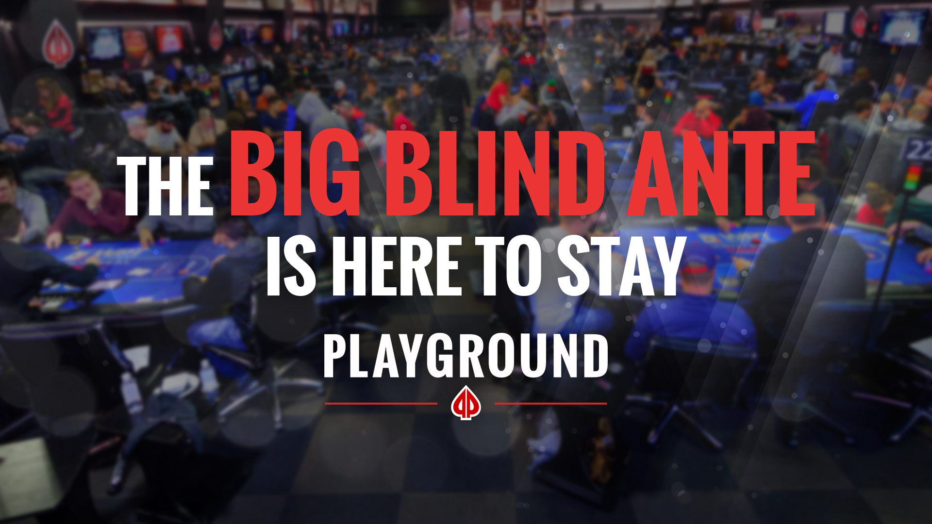 The big blind ante is here to stay!