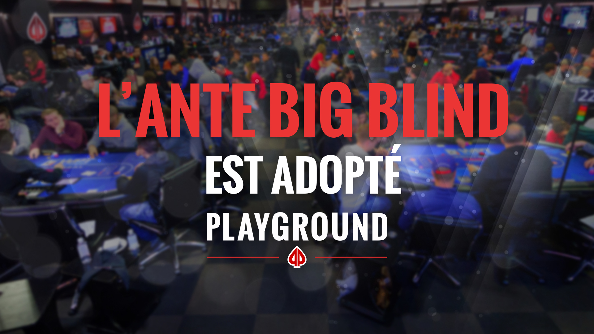 L’ante big blind est adopté!