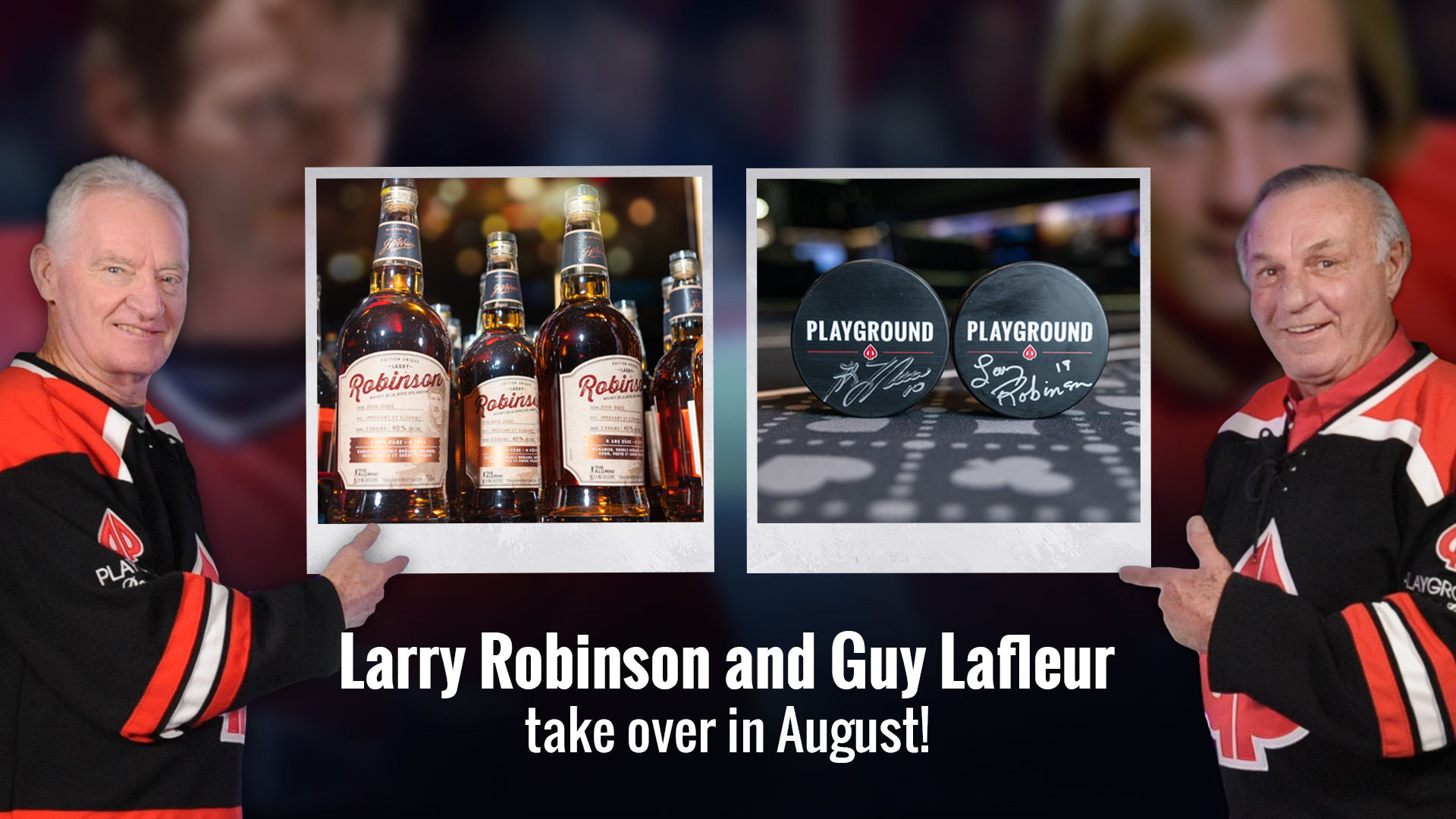 Larry Robinson and Guy Lafleur take over in August!